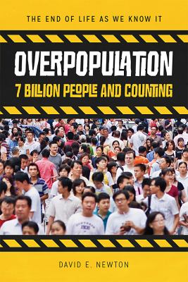 Overpopulation : 7 billion people and counting