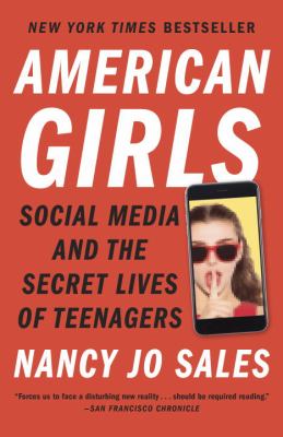 American girls : social media and the secret lives of teenagers