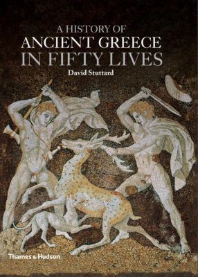 A history of ancient Greece in fifty lives