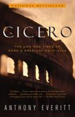 Cicero : the life and times of Rome's greatest politician