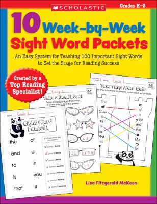 10 week-by-week sight word packets : an easy system for teaching the first 100 words from the Dolch List to set the stage for reading success