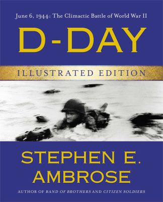 D-Day : June 6, 1944 : the climactic battle of World War II