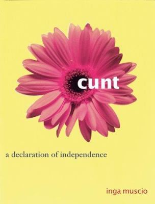 Cunt : a declaration of independence