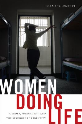 Women doing life : gender, punishment, and the struggle for identity