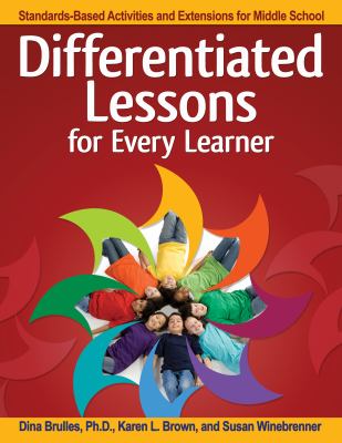 Differentiated lessons for every learner : standards-based activities and extensions for middle school