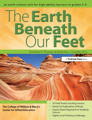 The earth beneath our feet : an earth science unit for high-ability learners in grades 3-4