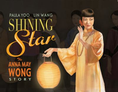 Shining star : the Anna May Wong story