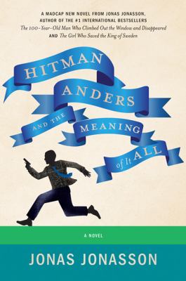 Hitman Anders and the meaning of it all : a novel