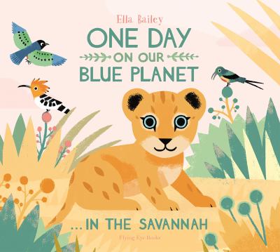 One day on our blue planet : ...in the savannah