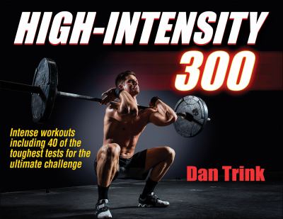 High-intensity 300 : intense workouts including 40 of the toughest tests for the ultimate challenge