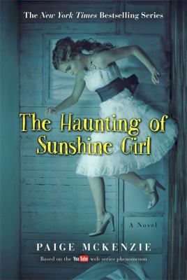 The haunting of Sunshine Girl. : a novel. Book one :