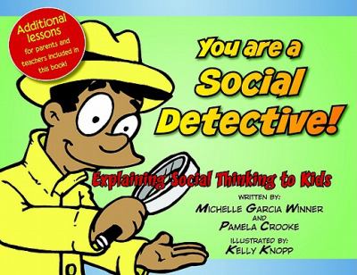 You are a social detective! : explaining social thinking to kids