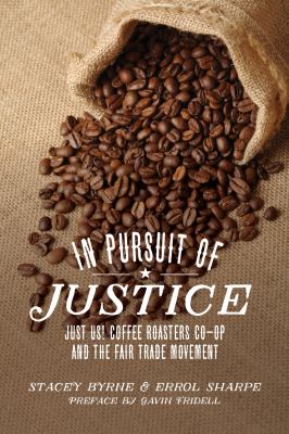 In pursuit of justice : Just Us! Coffee Roasters Co-op and the fair trade movement