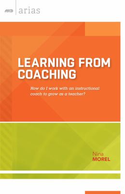 Learning from coaching : how do I work with an instructional coach to grow as a teacher