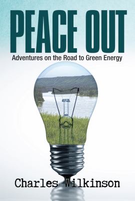 Peace out : adventures on the road to green energy