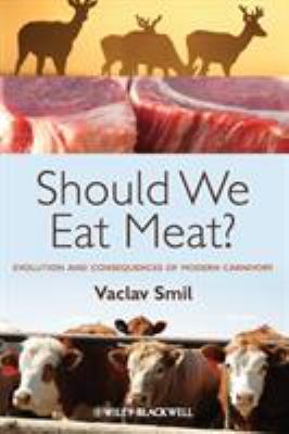 Should we eat meat? : evolution and consequences of modern carnivory