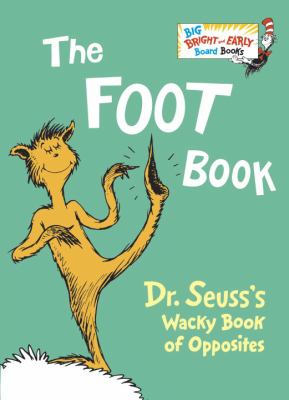 The foot book : Dr. Suess's wacky book of opposites