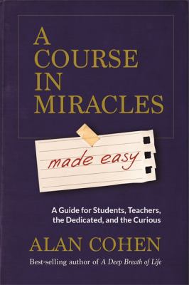 A course in miracles made easy : mastering the journey from fear to love