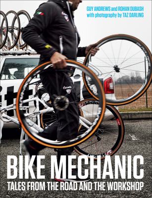 Bike mechanic : tales from the road and the workshop