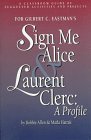 A classroom guide of suggested activities and projects for Gilbert C. Eastman's Sign me Alice & Laurent Clerc : a profile
