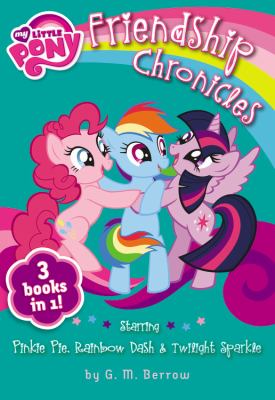 Friendship chronicles : starring Pinkie Pie, Rainbow Dash & Twilight Sparkle