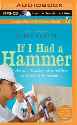 If I had a hammer : stories of building homes and hope with Habitat for Humanity