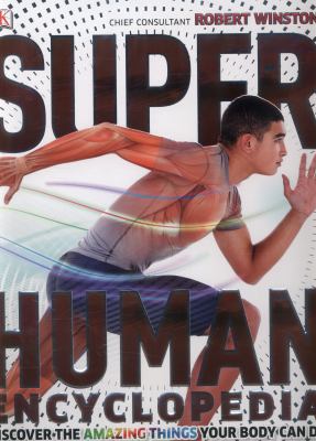 Superhuman encyclopedia : discover the amazing things your body can do