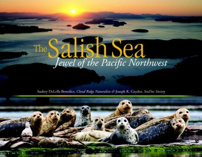 The Salish Sea : jewel of the Pacific Northwest