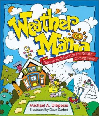 Weather mania : discovering what's up and what's coming down