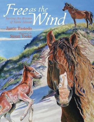 Free as the wind : saving the horses of Sable Island