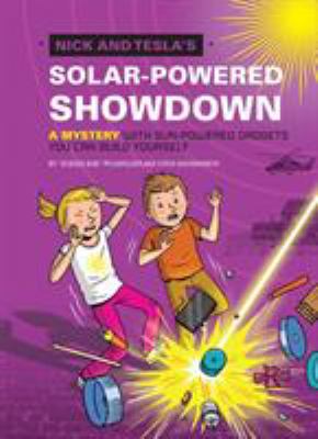 Nick and Tesla's solar-powered showdown : a mystery with sun-powered gadgets you can build yourself