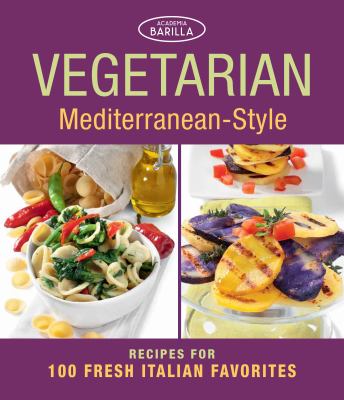 Vegetarian Mediterranean style : recipes for 100 fresh Italian favorites