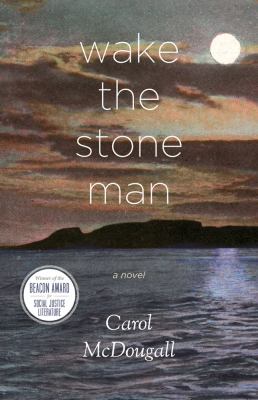 Wake the stone man : a novel