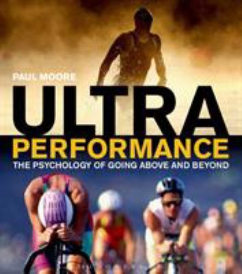 Ultra performance : the psychology of endurance sports