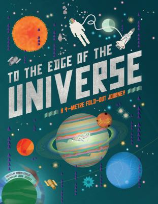 To the edge of the universe : a 4-metre fold-out journey