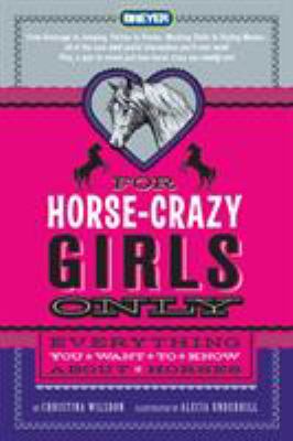 For horse-crazy girls only : everything you want to know about horses