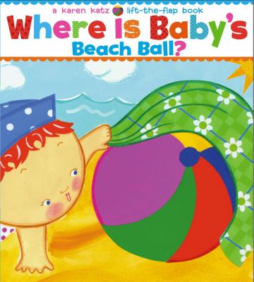 Where is baby's beach ball? : a lift-the-flap book