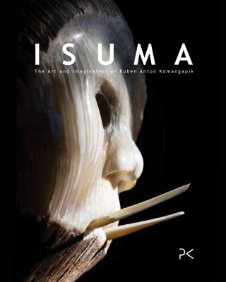 Isuma : the art and imagination of Ruben Anton Komangapik