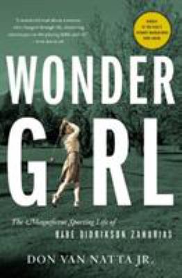 Wonder girl : the magnificent sporting life of Babe Didrikson Zaharias