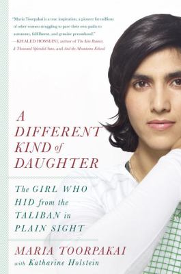 A different kind of daughter : the girl who hid from Taliban in plain sight