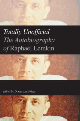 Totally unofficial : the autobiography of Raphael Lemkin