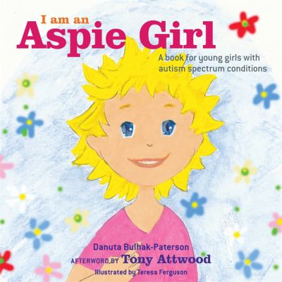 I am an Aspie Girl : a book for young girls with autism spectrum conditions