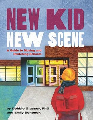 New kid, new scene : a guide to moving and switching schools