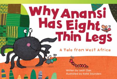 Why Anansi has eight thin legs : a tale from West Africa