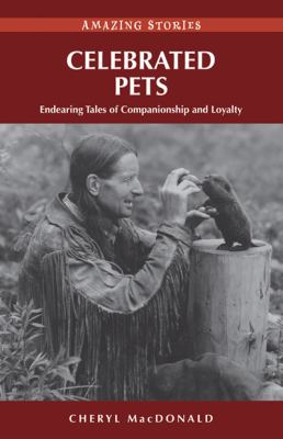 Celebrated pets : endearing tales of companionship and loyalty