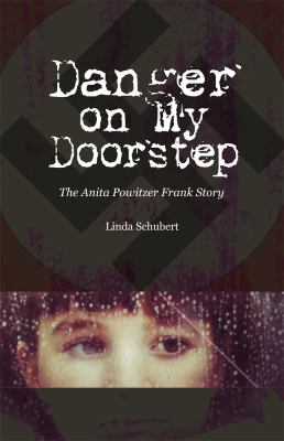 Danger on my doorstep : the Anita Flora Powitzer story
