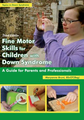 Fine motor skills for children with Down syndrome : a guide for parents and professionals