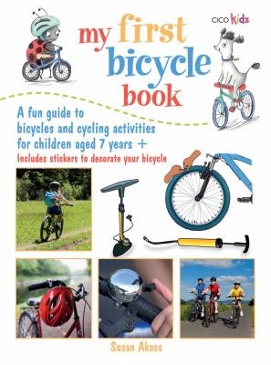 My first bicycle book : a fun guide to bicycles and cycling activities for children aged 7 years +