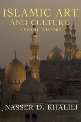 Islamic art and culture : a visual history