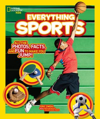 Everything sports : all the photos, facts, and fun to make you jump!